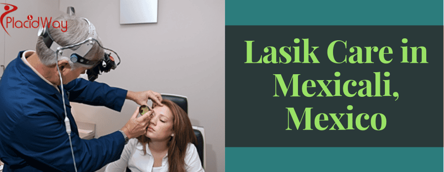 Lasik Care in Mexicali, Mexico